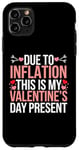 iPhone 11 Pro Max Due to Inflation this is my Valentines Day Present - Funny Case