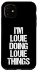 iPhone 11 I'm Louie Doing Louie Things - Funny Saying Cool Name Louie Case