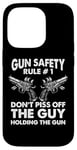 iPhone 14 Pro Gun Safety Rule - Don't Piss Off The Man Holding The Gun Case