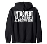 Introvert But I'll Knock This Stuff Over : Funny Introverted Zip Hoodie