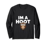 I'm A Hoot, Owl Pun, Funny, Jokes, Sarcastic Sayings. Long Sleeve T-Shirt