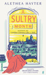 Alethea Hayter - A Sultry Month Scenes of London Literary Life in 1846: 'Sizzles and steams . Beautifully written.' (The Times) Bok