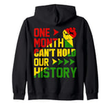 One Month Cant Hold Our History African Black History Month Zip Hoodie