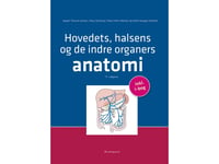 Hovedets, Halsens Og De Indre Organers Anatomi | Jørgen Tranum-Jensen Klaus Qvortrup Peter Holm-Nielsen Helle Hasager Damkier | Språk: Dansk