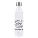 Never Cry Over Spilt Milk It Could Have Been Prosecco Double Wall Water Bottle