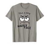 This is my Happy Face Sarcastic T-Shirt