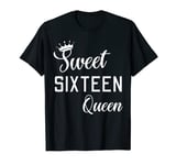 16th Birthday Sweet 16 Sixteen Sweet 16 Birthday Queen T-Shirt