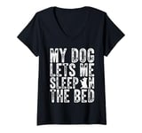 Womens My Dog Lets Me Sleep On The Bed Dog Lovers Funny Dog V-Neck T-Shirt