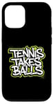 Coque pour iPhone 12/12 Pro Tennis Takes Balls Citation amusante pour les amateurs et les joueurs de tennis