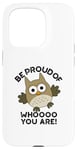 Coque pour iPhone 15 Pro Sois fier de qui tu es Funny Owl Pun