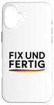 iPhone 16 Plus Fix Und Fertig German Saying To Be Fixed And Finished Case