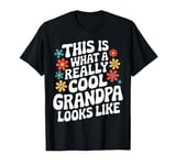 Grandpa This Is What A Really Cool Grandpa Looks Like T-Shirt