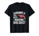 Shrimply The Best Marine Biologist T-Shirt