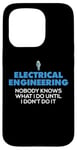 iPhone 15 Pro Funny Electrical Engineering Nobody Knows What I Do Until Case