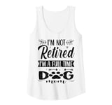 Womens I'm Not Retired I'M A Full Time Dog Mom-mother's day Tank Top