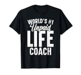 Unpaid life coach no. 1 in the world, Funny Advice Giver T-Shirt