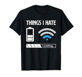 Things I hate - Video Game Gaming Gift T-Shirt