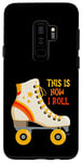 Coque pour Galaxy S9+ This Is How I Roll Roller Skating Patin à roulettes rétro vintage