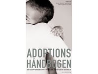 Adoptionshåndbogen | Niels Peter Rygaard Louise Svendsen Susanne Høeg Ida Skytte Jakobsen Inger Poulsen Grethe Aagaard Anne Brodersen Dorte Engelund Lars Von Der Lieth Tove Mejdahl Ulla Idorn Jytte Mielcke Mette Bonderup Lars Rasborg Iben Krarup Høg