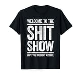 Welcome To The Shitshow Shirt Men Women Sarcastic T-Shirt