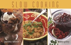 Taylor Trade Publishing White, Joanna Slow Cooking: In Crockpot, Cooker, Oven and Multi-Cooker (Nitty Gritty Cookbooks)