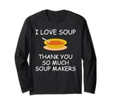 I Love Soup Thank You So Much Soup Makers Random Long Sleeve T-Shirt