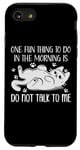 Coque pour iPhone SE (2020) / 7 / 8 One Fun Thing to Do in The Morning Is Not Talk To Me Cat