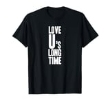 LOVE U's LONG TIME - Colchester Life Long Fan Funny Graphic T-Shirt