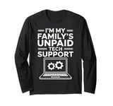 Family Unpaid Tech Support Computer Engineer Long Sleeve T-Shirt