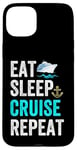 Coque pour iPhone 15 Plus Eat Sleep Cruise Repeat Funny Cruise Lovers Present Cruisers