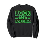 Rock And Rolling - Funny One Liners - Country Concert Sweatshirt