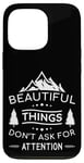 iPhone 13 Pro Beautiful Things Don't Ask Camping Nature Outdoor Bushcraft Case