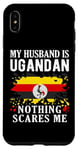 Coque pour iPhone XS Max Drapeau de l'Ouganda « My Husband Is Ugandan Nothing Scares Me »
