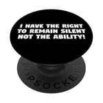 I Have the Right to Remain Silent Not the Ability PopSockets Adhesive PopGrip