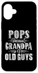 iPhone 16 Plus Pop Shirts For Grandpa Pops Because Grandpa Is For Old Guy Case