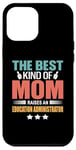 iPhone 12 Pro Max The Best Kind Of Mom Raises An Education Administrator Case