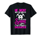 I Am A Coal Miners Daughter - Proud Coal Miner Daughter T-Shirt