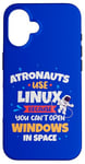 iPhone 16 Astronauts use Linux coz they cannot open windows in space Case