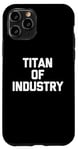 Coque pour iPhone 11 Pro Titan of Industry – Dire drôle sarcastique fantaisie cool