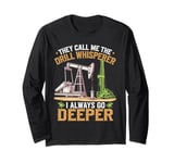 Drill Whisperer Drilling Roughneck Oil Rig Worker Oilfield Long Sleeve T-Shirt