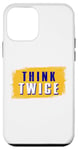 iPhone 12 mini Think Twice Case