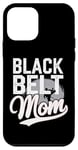 iPhone 12 mini Black Belt Mom - Martial Arts Mom Karate Jiu Jitsu Case