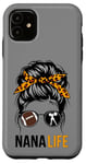 iPhone 11 Nana Life Messy Bun Hair Funny Football Cheer Nana Granny Case