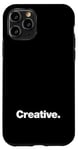 iPhone 11 Pro The word Creative | A design that says Creative Case