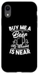 iPhone XR Buy Me A Beer My Wedding Is Near - Funny Marriage Case