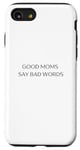 Coque pour iPhone SE (2020) / 7 / 8 Good Moms Say Bad Words l Funny l Parent l Joke l Cadeau l Mom