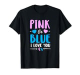 Pink or Blue I Love You Gender Reveal Baby Shower Girl Boy T-Shirt