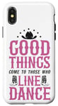 iPhone X/XS Line Dancing Dance Teacher Good Things Come To Those Who Case