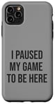 Coque pour iPhone 11 Pro Max Jeu suspendu pour être ici, joueur amusant, amateur de jeux vidéo humour