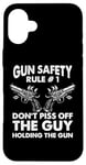 iPhone 16 Plus Gun Safety Rule - Don't Piss Off The Man Holding The Gun Case